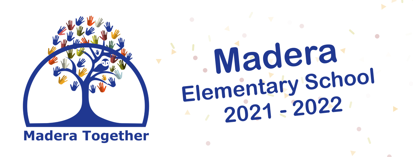 Madera Elementary—We are all in this together Madera Elementary—We are all in this together